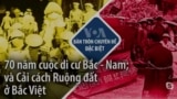 70 năm cuộc di cư Bắc - Nam; và Cải cách Ruộng đất ở Bắc Việt