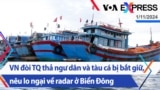 VN đòi TQ thả ngư dân và tàu cá bị bắt giữ, nêu lo ngại về radar ở Biển Đông| Truyền hình VOA 1/11/24